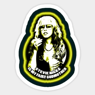 Stevie Nicks Is My Fairy Godmother Sticker